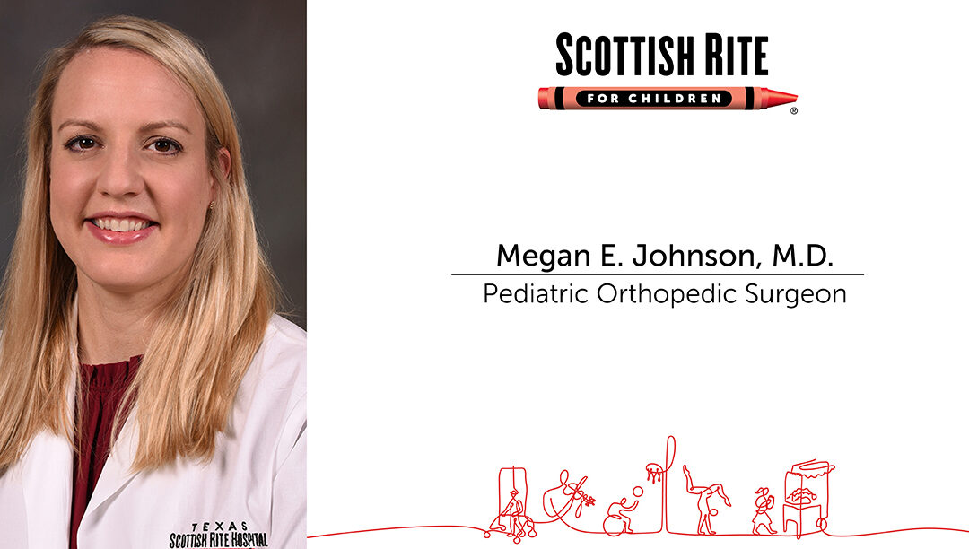 Megan E. Johnson, M.D., Joins Scottish Rite for Children’s Surgical Team